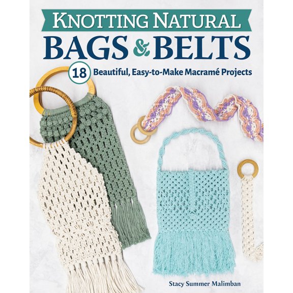 Pre-Owned Knotting Natural Bags & Belts: 18 Beautiful, Easy-To-Make Macramé Projects (Paperback) 1497101417 9781497101418