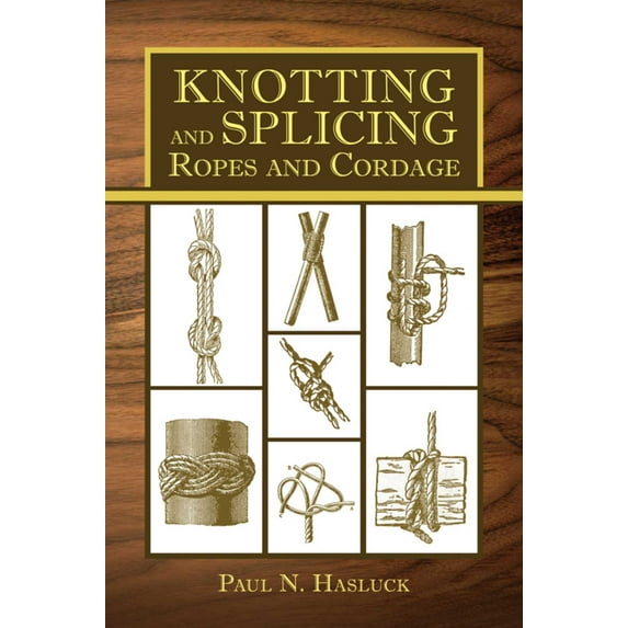 Knotting and Splicing Ropes and Cordage (Paperback)