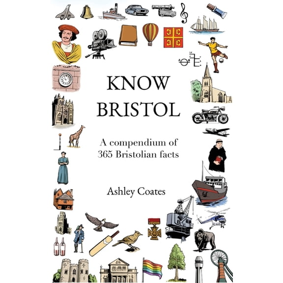 Know Bristol: A compendium of 365 Bristolian facts, (Paperback)