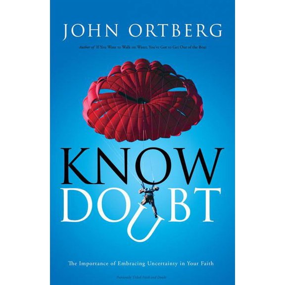 Know Doubt: The Importance of Embracing Uncertainty in Your Faith (Paperback)