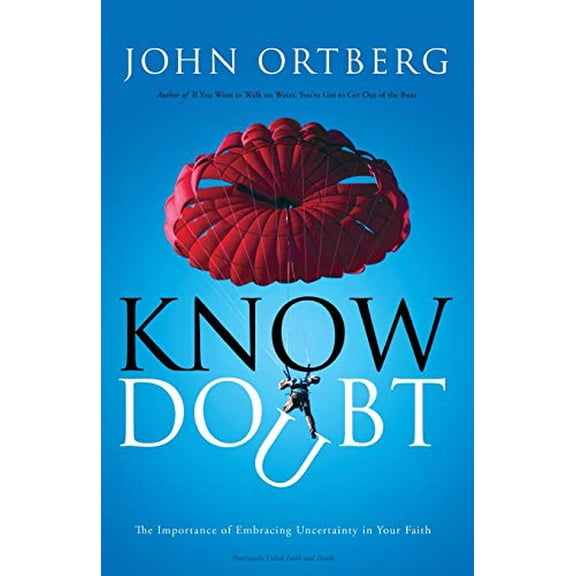 Pre-Owned Know Doubt: The Importance of Embracing Uncertainty in Your Faith (Paperback) 031032503X 9780310325031
