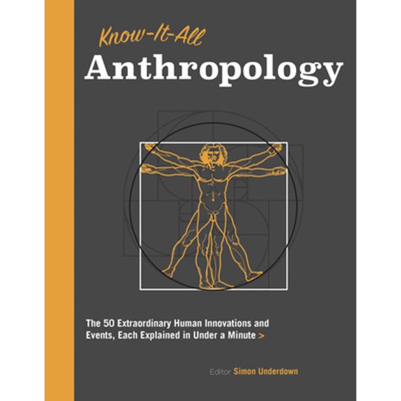 Pre-Owned Know It All Anthropology: The 50 Most Important Ideas in Anthropology, Each Explained in Under a Minute (Paperback) 1577151739 9781577151739