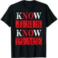 thumbnail image 1 of Know Jesus Know Peace Christian awareness Religious gift T-Shirt, 1 of 3