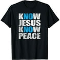 thumbnail image 1 of Know Jesus Know Peace - No Jesus No Peace T-Shirt, 1 of 4