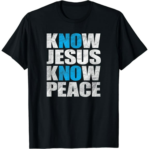 Know Jesus Know Peace - No Jesus No Peace T-Shirt