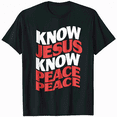 thumbnail image 1 of Know Jesus Know Peace Religion God Church Christian Gifts T-Shirt, 1 of 5