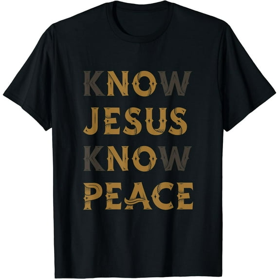 Know Jesus Know Peace Words Double Meaning T-Shirt Black 4X-Large