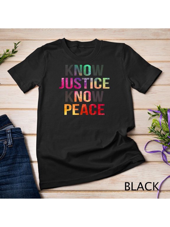 Know Justice Know Peace No Justice No Peace BLM Black Pride Unisex T-shirt