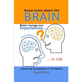 Know More About the Brain: Better Manage Your Expectations in Life, (Paperback)