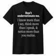 thumbnail image 1 of Know More Than I Say Quote T-Shirt, Adult Unisex Classic Fit Tee, 1 of 9
