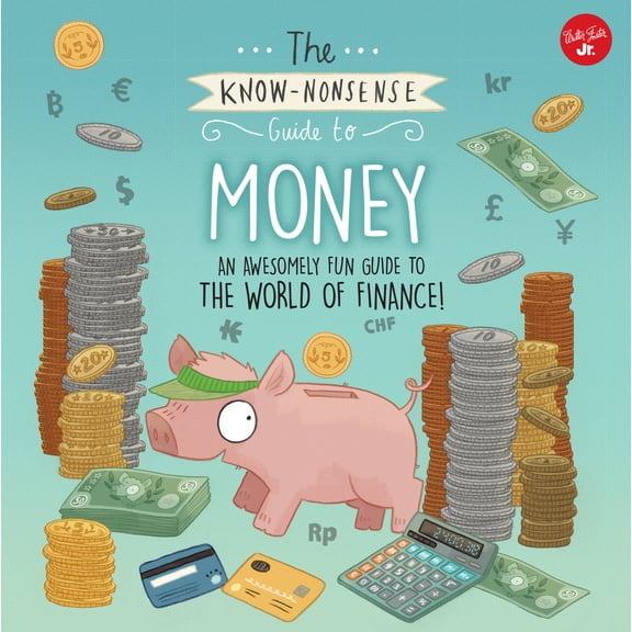 Know Nonsense Series: The Know-Nonsense Guide to Money : An Awesomely Fun Guide to the World of Finance! (Paperback)