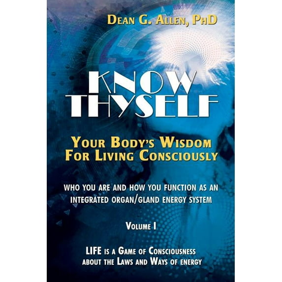 Know Thyself: Your Body's Wisdom for Living Consciously, (Paperback)