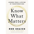 thumbnail image 1 of Know What Matters: Lessons from a Lifetime of Transformations, (Hardcover), 1 of 1