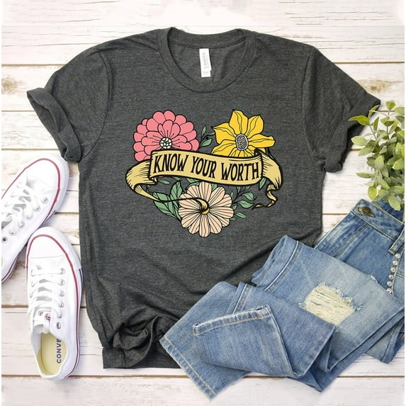 Know Your Worth T-shirt Motivational Gift Inspirational Shirt Empowered Tee Girl Power Top Women Flowers Feminist Then Add Tax Supportive Cute For Woman
