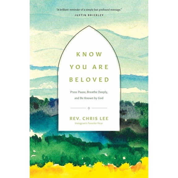 Know You Are Beloved: Press Pause, Breathe Deeply, and Be Known by God, (Hardcover)