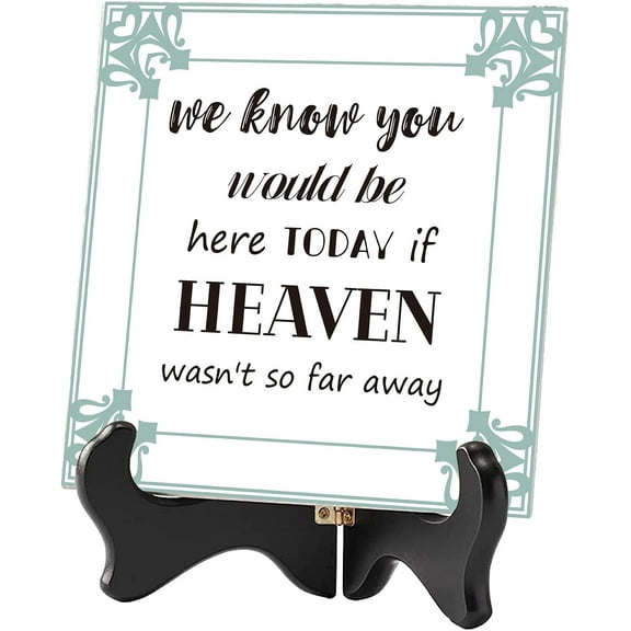We Know You Would Be Here Today If Heaven Wasn't So Far Away Memorial Gifts Ceramic Tile Wooden Stand Memory Plaque Sign for Wedding Condolence Bereavement Grief Funeral Remembrance for DIY