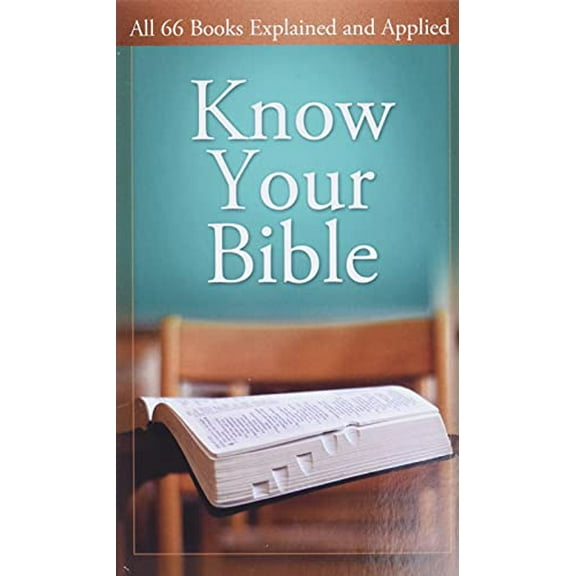 Pre-Owned Know Your Bible: All 66 Books Explained and Applied (Paperback) 1602600155 9781602600157