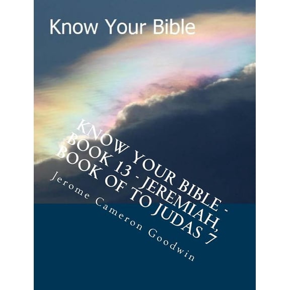 Know Your Bible - Book 13 - Jeremiah, Book of to Judas 7: Know Your Bible Series