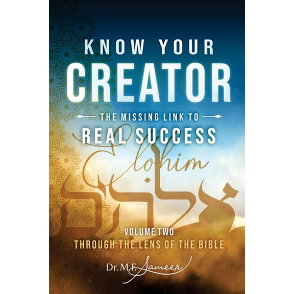 Know Your Creator - The Missing Link to Real Success - volume 2 - Through the lens of The Bible, (Paperback)