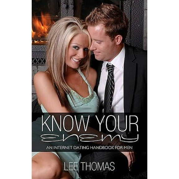 Know Your Enemy: An Internet Dating Handbook For Men Paperback 1439222118 9781439222119 Lee Thomas