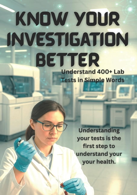 Know Your Investigation Better: Understand 400+ Lab Tests in Simple ...