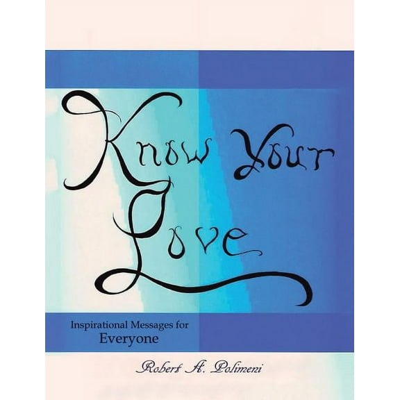 Know Your Love: Inspirational Messages for Everyone, (Paperback)