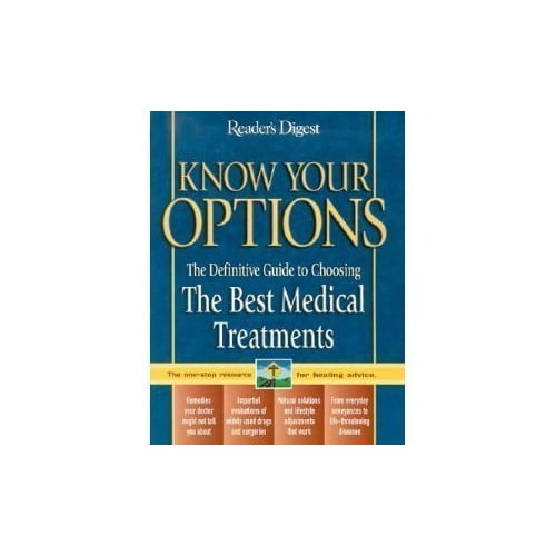 Pre-Owned Know Your Options: The Definitive Guide to Choosing The Best Medical Treatments (Hardcover) 0762107081 9780762107087