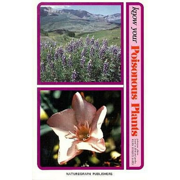 Know Your Poisonous Plants: Poisonous Plants Found in Field and Garden (Paperback) by Wilma Roberts James, Matthew Thomas James