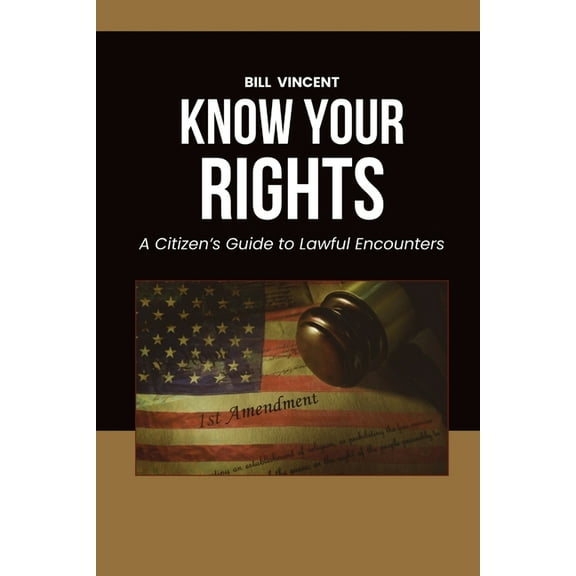 Know Your Rights: A Citizen's Guide to Lawful Encounters, (Paperback)