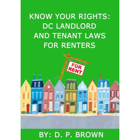 Know Your Rights: DC Landlord and Tenant Laws For Renters, (Paperback)