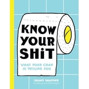 Know Your Shit What Your Crap Is Telling You, Hardcover