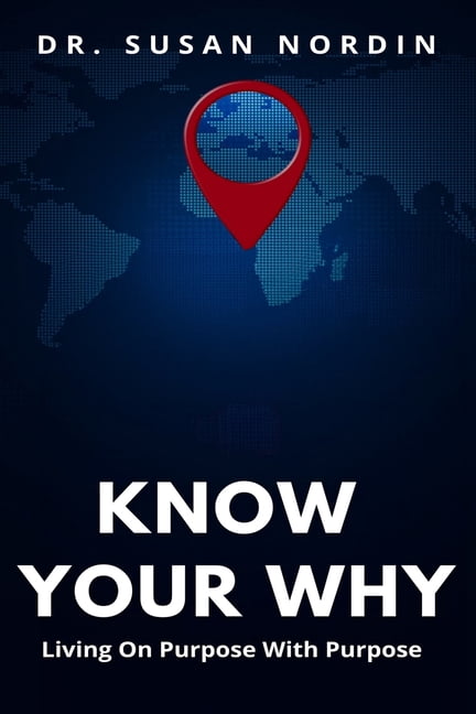 Know Your Why: Living On Purpose With Purpose, (Paperback) - Walmart.com