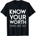 thumbnail image 1 of Know Your Worth Then Add Tax T-Shirt, 1 of 4
