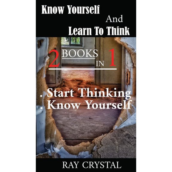 Know Yourself And Learn To Think - 2 books in 1 : Start Thinking - Know Yourself (Hardcover)