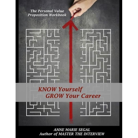 Know Yourself, Grow Your Career: The Personal Value Proposition Workbook, (Paperback)