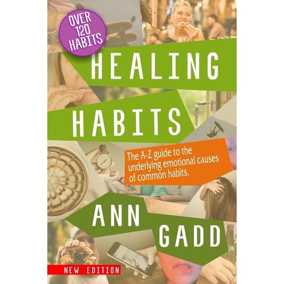 Know Yourself Healing Habits: The A-Z guide to the underlying emotional causes of common habits., (Paperback)