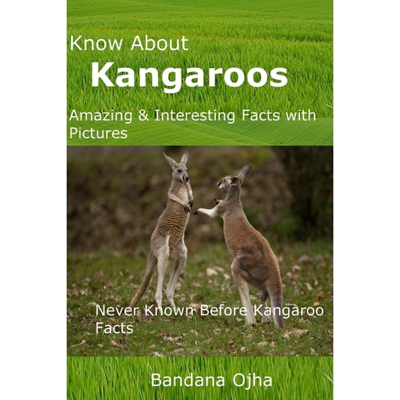 Know about Kangaroos: Amazing & Interesting Facts with Pictures: Never Known Before Kangaroo Facts