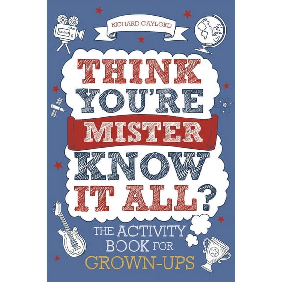 Know It All Quiz Books Think You're Mister Know-It-All?: The Activity Book for Grown-Ups Volume 2, (Paperback)