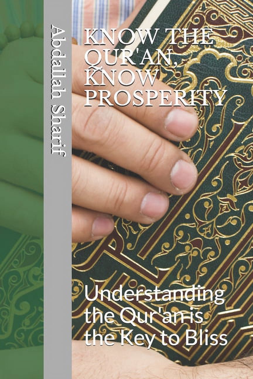 Know the Qur'an, Know Prosperity: Understanding the Qur'an is the Key to Bliss (Paperback)