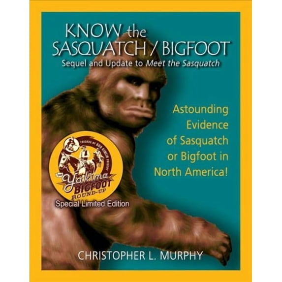 Know the Sasquatch - Ltd Ed: Sequel and Update to Meet the Sasquatch (Paperback)