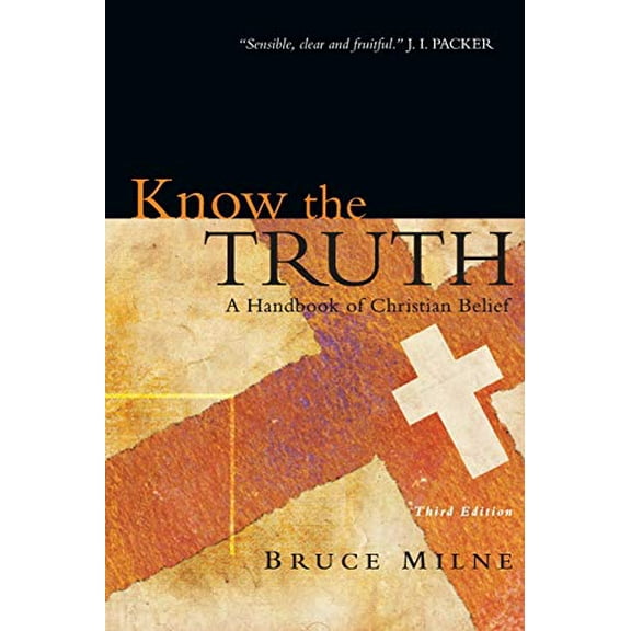 Pre-Owned Know the Truth: A Handbook of Christian Belief (Paperback) 0830825762 9780830825769