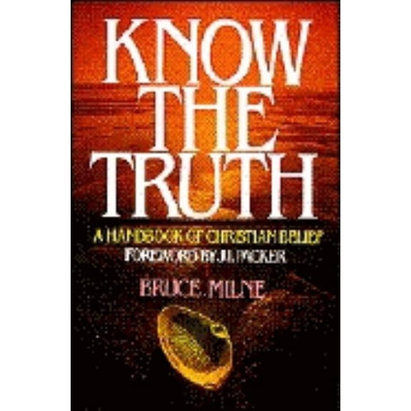 Pre-Owned Know the Truth: A Handbook of Christian Belief (Paperback) 0877843929 9780877843924
