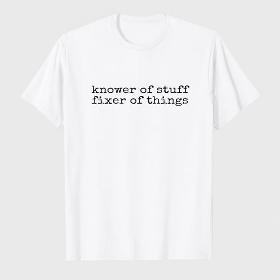 Knower of Stuff Fixer of Things Funny Handyman Dad Husband T-Shirt