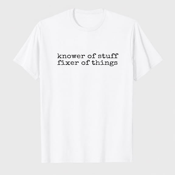 Knower of Stuff Fixer of Things Funny Handyman Dad Husband T-Shirt