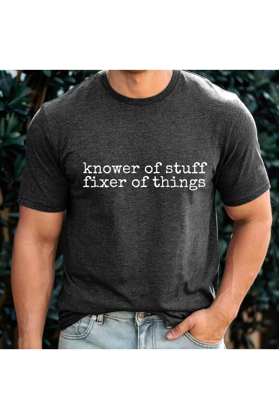Knower of Stuff Fixer of Things T-Shirt, Funny Handyman Dad Graphic Tee, DIY Dad Shirt, Fathers Day Gift for Dad
