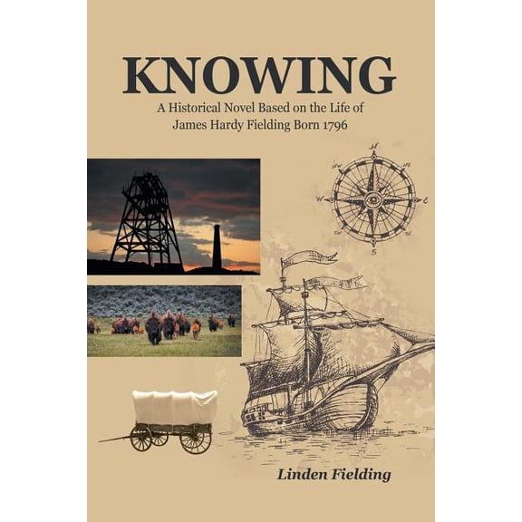 Pre-Owned Knowing: A Historical Novel Based on the Life of James Hardy Fielding Born 1796, (Paperback)