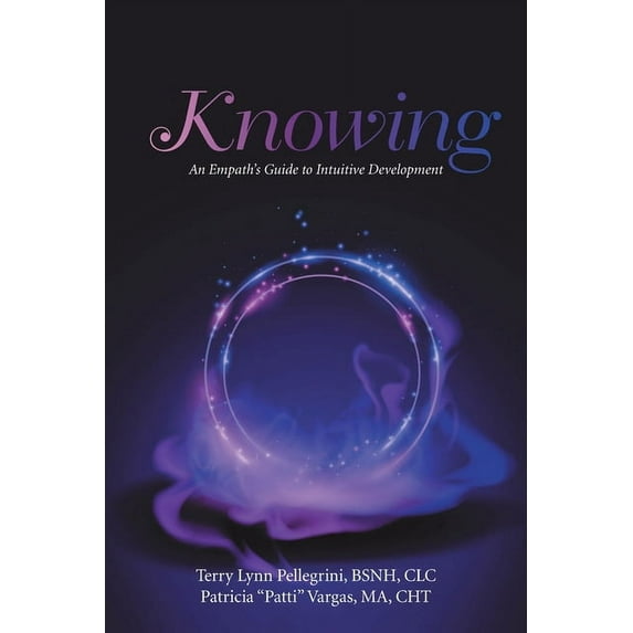 Knowing: An Empath's Guide to Intuitive Development, (Paperback)
