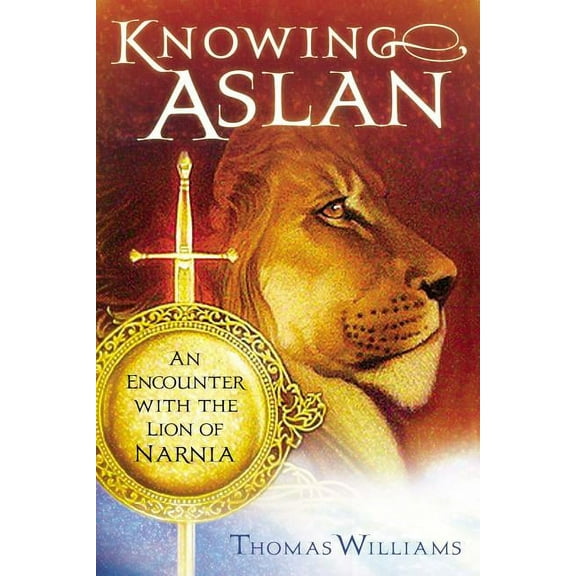Knowing Aslan : An Encounter with the Lion of Narnia (Paperback)