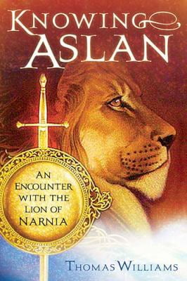 Pre-Owned Knowing Aslan: An Encounter with the Lion of Narnia (Paperback) 0849904943 9780849904943