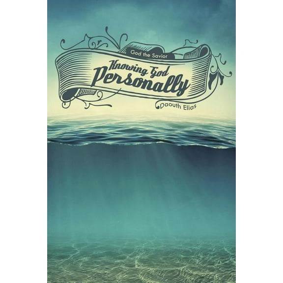 Knowing God Personally : God the Savior